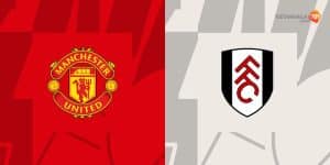 Nhận Định Fulham vs Manchester United 24/2 Vòng 26 EPL