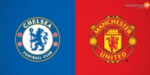 Soi kèo Chelsea vs Manchester United 5/4 chi triết