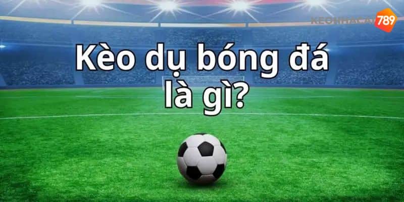 Kèo dụ là gì người chơi cần tránh né