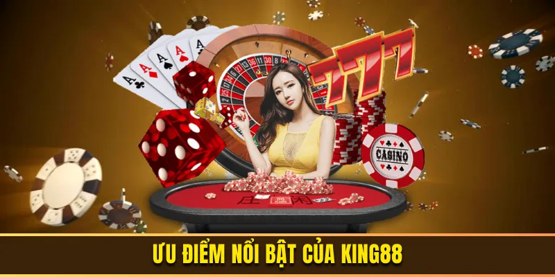 Ưu điểm của King88